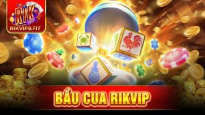 Bầu cua Rikvip