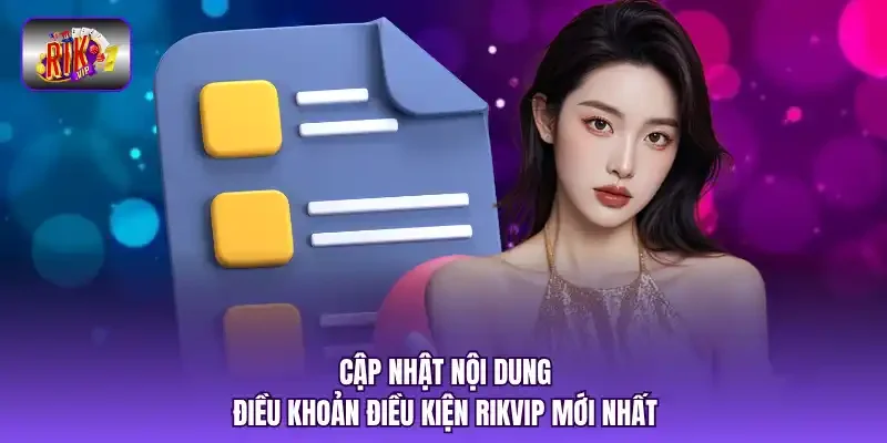 Cập nhật nội dung điều khoản điều kiện RIKVIP mới nhất