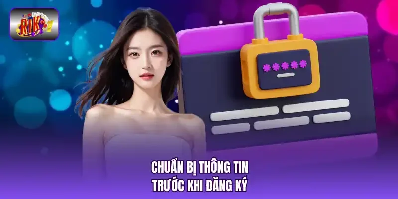 Chuẩn bị thông tin trước khi đăng ký