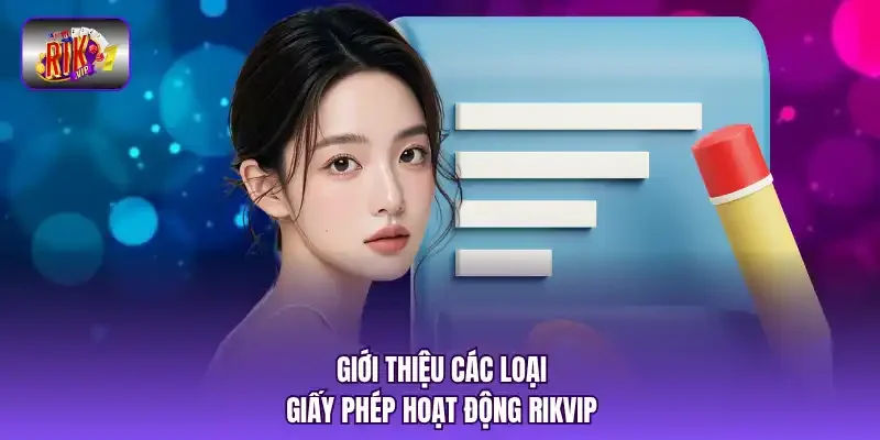 Giới thiệu các loại giấy phép hoạt động RIKVIP