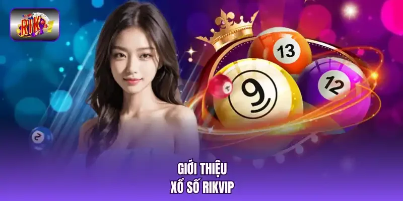 Giới thiệu xổ số RIKVIP