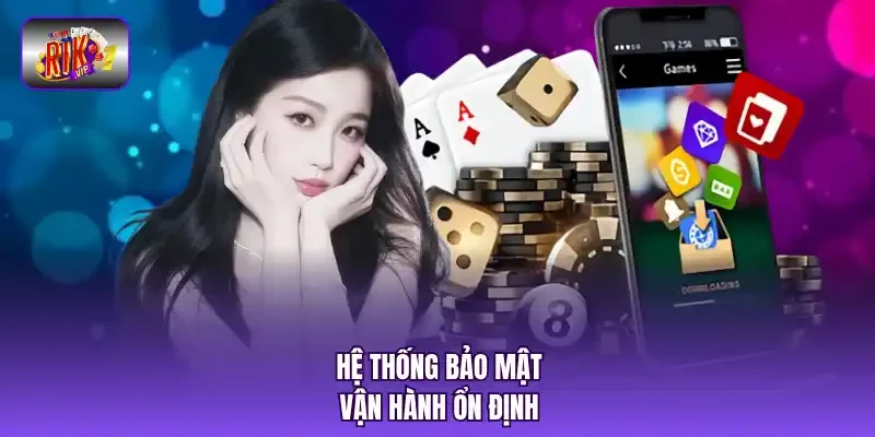 Hệ thống bảo mật vận hành ổn định