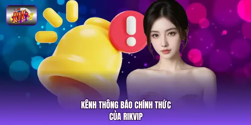 Kênh thông báo chính thức của RIKVIP.
