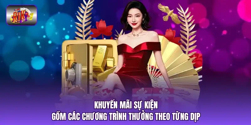 Khuyến mãi sự kiện gồm các chương trình thưởng theo từng dịp.
