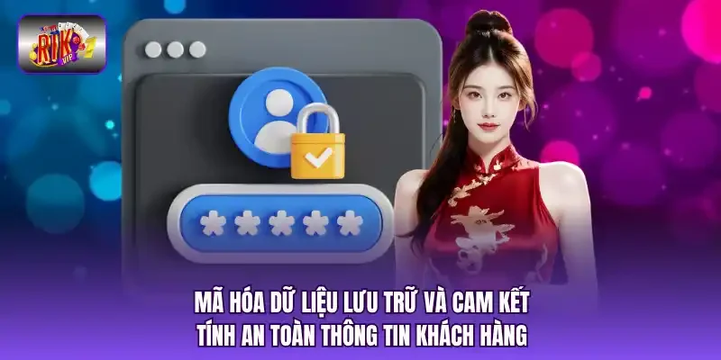 Mã hóa dữ liệu lưu trữ và cam kết tính an toàn thông tin khách hàng