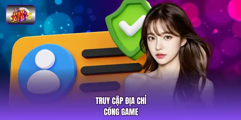 Truy cập địa chỉ cổng game